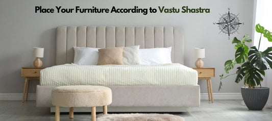 Learn How to Place Your Furniture According to Vastu Shastra